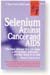 Selenium Against Cancer & AIDS by Richard Passwater