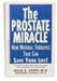 The Prostate Miracle by Jesse A. Stoff, M.D. and Dallas Clouatre, Ph.D.