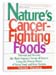 Nature's Cancer-Fighting Foods by Verne Varona