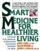 Smart Medicine For Healthier Living by Zand, Spreen & LaValle