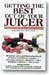 Getting The Best Out Of Your Juicer by William H. Lee, R.Ph., Ph.D.